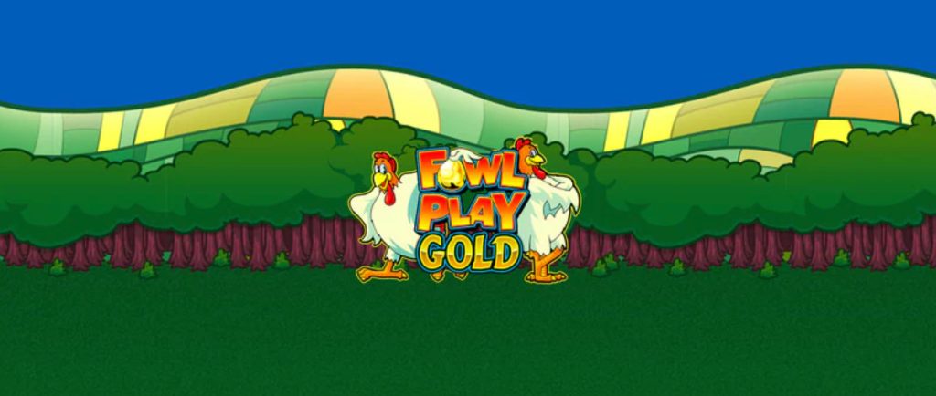 Fowl Play Gold.